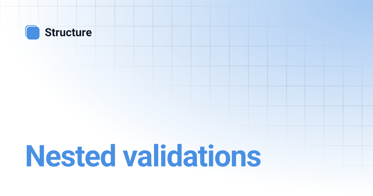 Nested validations | Structure